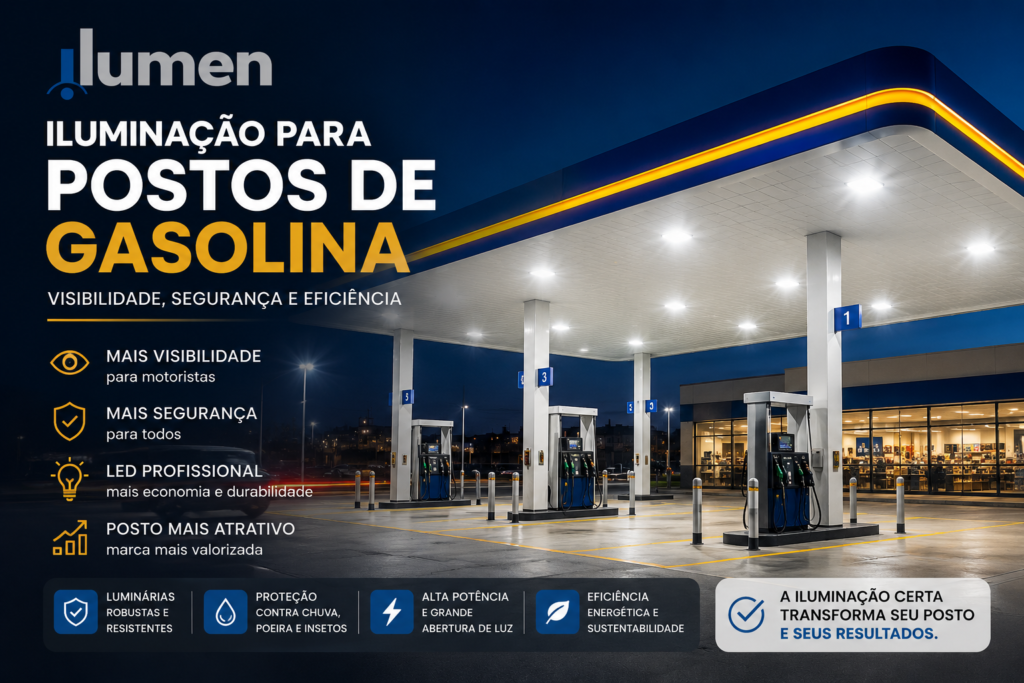 Imagem corporativa da Ilumen mostrando iluminação profissional para postos de gasolina durante a noite. O card apresenta um posto moderno com marquise iluminada em LED, pista de abastecimento, estacionamento e loja de conveniência bem iluminados. Ao lado, infográfico destaca benefícios das luminárias LED, como excelente fluxo luminoso, estrutura reforçada, alta durabilidade e eficiência energética, reforçando segurança, economia e presença visual para o estabelecimento.