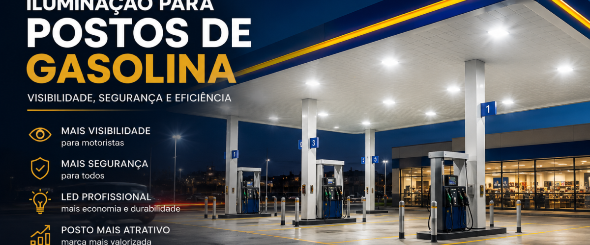 Imagem corporativa da Ilumen mostrando iluminação profissional para postos de gasolina durante a noite. O card apresenta um posto moderno com marquise iluminada em LED, pista de abastecimento, estacionamento e loja de conveniência bem iluminados. Ao lado, infográfico destaca benefícios das luminárias LED, como excelente fluxo luminoso, estrutura reforçada, alta durabilidade e eficiência energética, reforçando segurança, economia e presença visual para o estabelecimento.